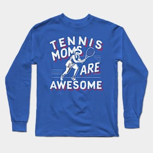 TENNIS MOMS ARE AWESOME Long Sleeve T-Shirt